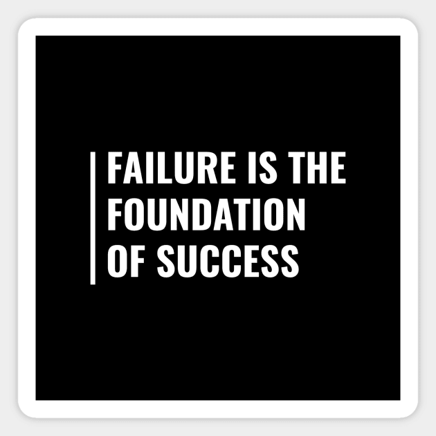 Failure is the Foundation of Success. Fail Quote Magnet by kamodan